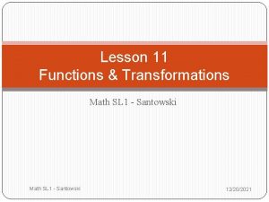 Lesson 11 Functions Transformations Math SL 1 Santowski