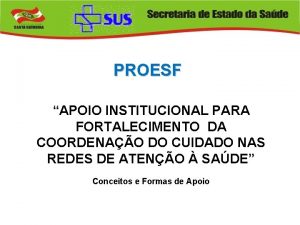 PROESF APOIO INSTITUCIONAL PARA FORTALECIMENTO DA COORDENAO DO