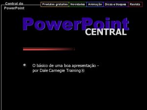 Central do Power Point Produtos gratuitos Novidades Animao