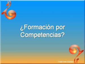 Formacin por Competencias Formacin por Competencias Hoy por