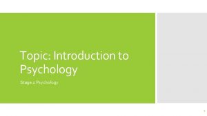 Topic Introduction to Psychology Stage 2 Psychology 1