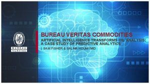 BUREAU VERITAS COMMODITIES ARTIFICIAL INTELLIGENCE TRANSFORMS OIL ANALYSIS