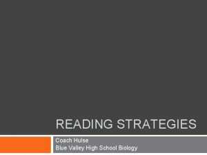 READING STRATEGIES Coach Hulse Blue Valley High School