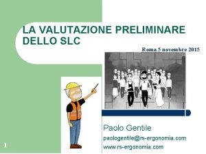 LA VALUTAZIONE PRELIMINARE DELLO SLC Roma 5 novembre