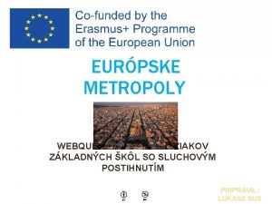 EURPSKE METROPOLY WEBQUEST UREN PRE IAKOV ZKLADNCH KL