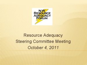 Resource Adequacy Steering Committee Meeting October 4 2011