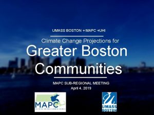 UMASS BOSTON MAPC UHI Climate Change Projections for