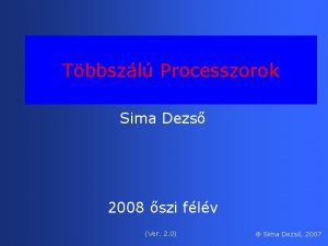 Tbbszl Processzorok Sima Dezs 2008 szi flv Ver