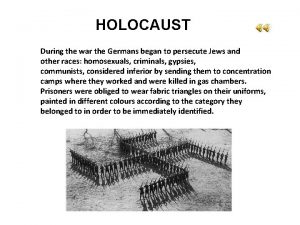 HOLOCAUST During the war the Germans began to