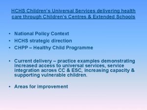 HCHS Childrens Universal Services delivering health care through