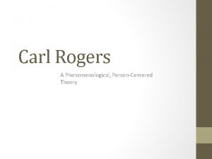 Carl Rogers A Phenomenological PersonCentered Theory Contextualizing Rogers