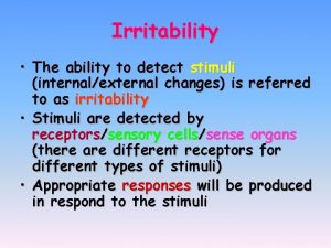 Irritability The ability to detect stimuli internalexternal changes