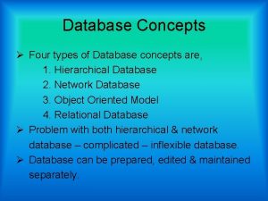 Database Concepts Four types of Database concepts are