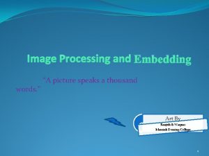 Image Processing and Embedding words A picture speaks