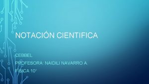 NOTACIN CIENTIFICA CEBBEL PROFESORA NAIDILI NAVARRO A FSICA