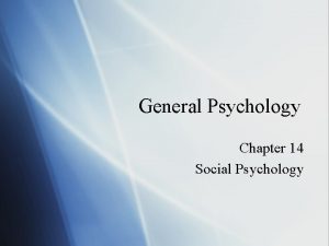 General Psychology Chapter 14 Social Psychology Social Cognition