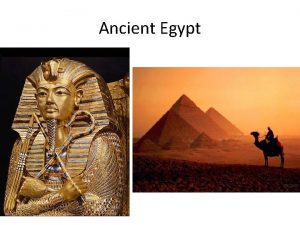 Ancient Egypt River Civilizations The first civilizations began