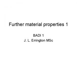 Further material properties 1 BADI 1 J L