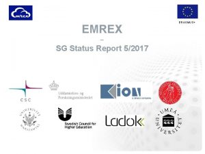 EMREX SG Status Report 52017 ERASMUS 1 Status