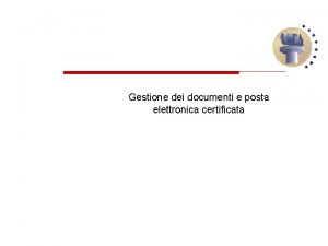 Gestione dei documenti e posta elettronica certificata Agenda