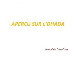 APERCU SUR LOHADA Immediate Consulting LOHADA est un