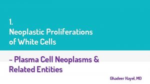 1 Neoplastic Proliferations of White Cells Plasma Cell