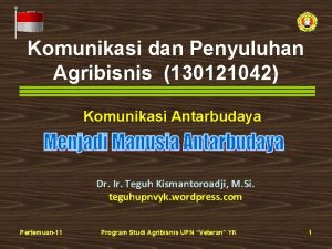 Komunikasi dan Penyuluhan Agribisnis 130121042 Komunikasi Antarbudaya Dr