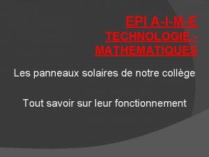 EPI AIME TECHNOLOGIE MATHEMATIQUES Les panneaux solaires de