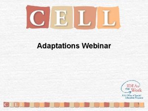 Adaptations Webinar 1 Welcome Introductions Todays webinar Review