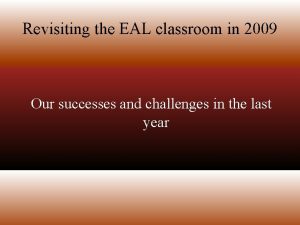 Revisiting the EAL classroom in 2009 Our successes