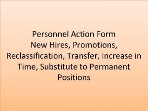 Personnel Action Form New Hires Promotions Reclassification Transfer