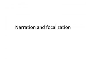 Narration and focalization Source Jahn Narratology Narration Narration