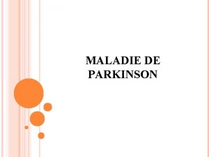 MALADIE DE PARKINSON DEFINITION La maladie de Parkinson