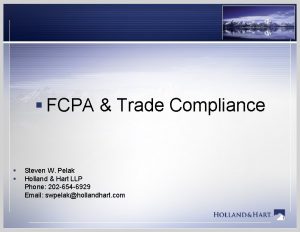 FCPA Trade Compliance Steven W Pelak Holland Hart