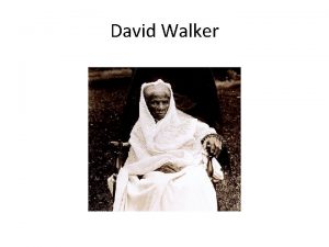 David Walker Biography Born to a free mother