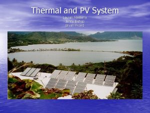 Thermal and PV System Lauren Masseria Jenny Bishop