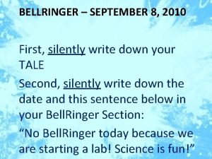 BELLRINGER SEPTEMBER 8 2010 First silently write down