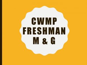 CWMP FRESHMAN MG WELCOME Ms Dupee Assistant Principal