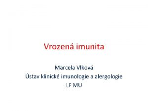 Vrozen imunita Marcela Vlkov stav klinick imunologie a