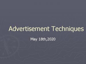 Advertisement Techniques May 18 th 2020 Advertisement Fun