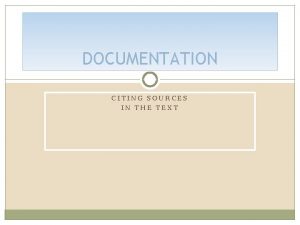 DOCUMENTATION CITING SOURCES IN THE TEXT Citing Sources