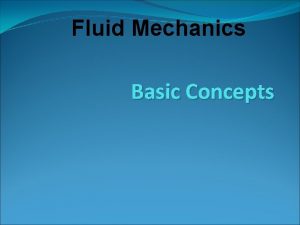 Fluid Mechanics Basic Concepts Introduction Mechanics is the