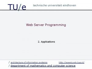 TUe technische universiteit eindhoven Web Server Programming 2