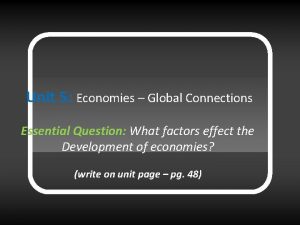 Unit 5 Economies Global Connections Essential Question What