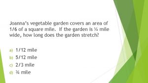 Joannas vegetable garden covers an area of 16