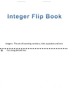 Integers The set of counting numbers their opposites