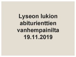 Lyseon lukion abiturienttien vanhempainilta 19 11 2019 Kuulumiset