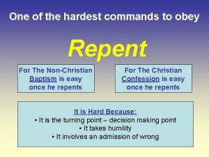 One of the hardest commands to obey Repent