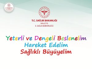 Yeterli ve Dengeli Beslenelim Hareket Edelim Salkl Byyelim