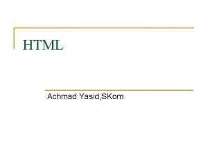 HTML Achmad Yasid SKom HTML n n Singkatan